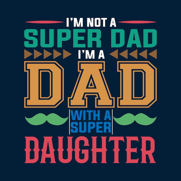 I'm not a super dad i'm a dad with a super daughter t shirt design