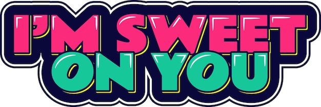 I'm Sweet on You Lettering Vector Illustration