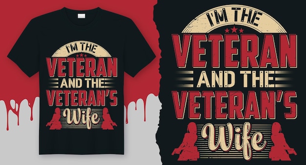 I'm The Veteran and The Veteran's Wife. Best Veteran T-Shirt Design vector