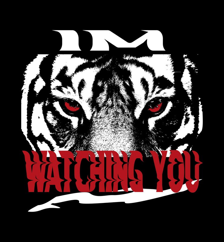 I m watching you slogan tiger abstract design typography vector design text illustration poster banner flyer postcard sign t shirt graphics print etc