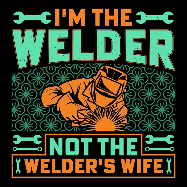 I'M THE WELDER NOT THE WELDER'S WIFE ウェルダー 面白いウェルディングTシャツ デザイン ベクトルグラフィック