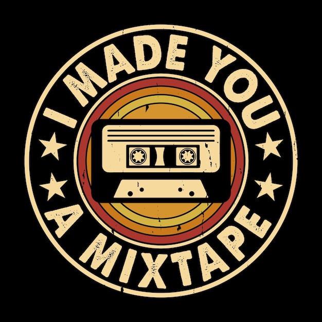 I Made You A Mixtape Funny Old School Hip Hop Retro Vintage Cassette Music Mixtape Tshirt Design