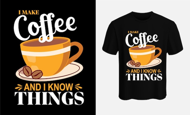 나는 커피를 만들고 커피 티셔츠 디자인 벡터 템플릿에 대해 알고 있습니다