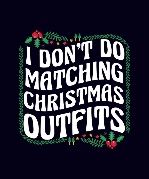 i don't do matching Christmas outfits but i do Christmas poster and t shirt design