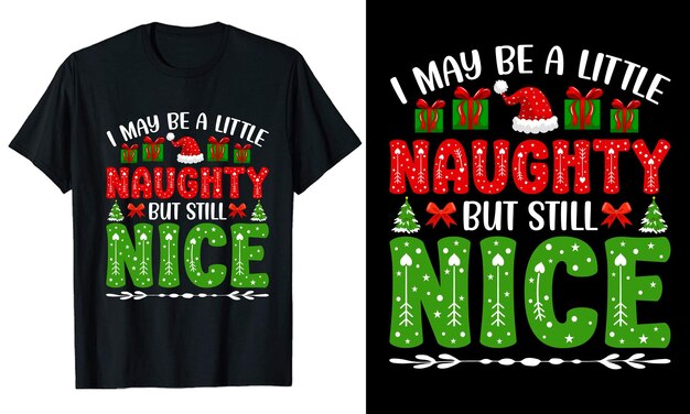 I may be a little Naughty Christmas typography Tshirt Design