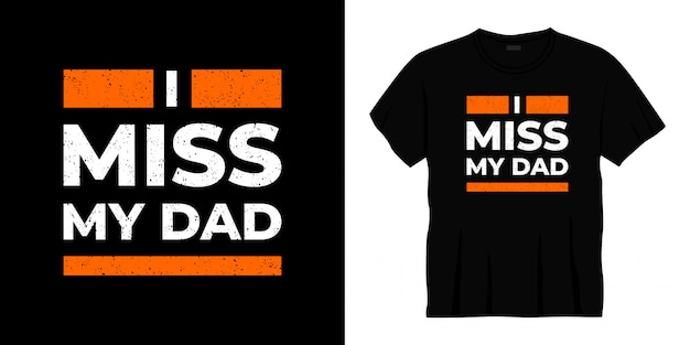 i miss my dad typography t-shirt design