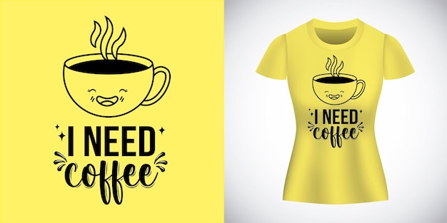 I need coffee t shirt vector design