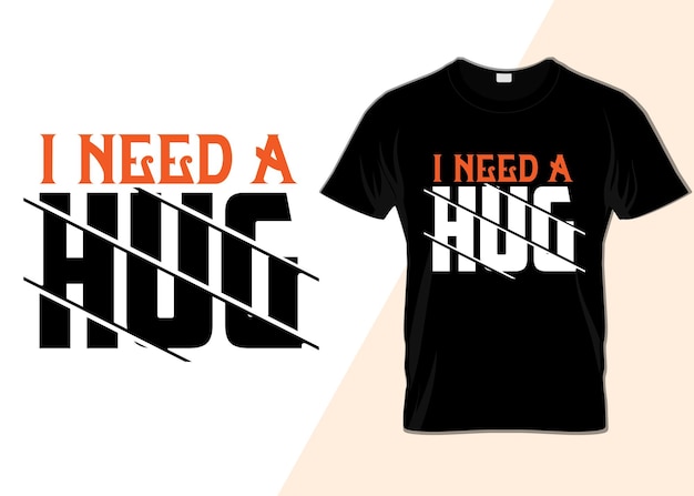 I need a hug t-shirt design