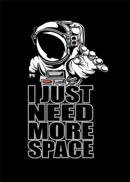 I need more space astronaut