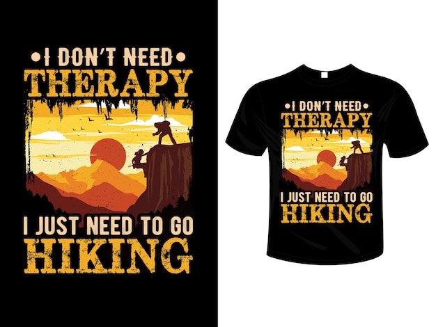 Non ho bisogno di terapia, ho solo bisogno di andare escursionismo t-shirt design tipografia lettering merchandise design