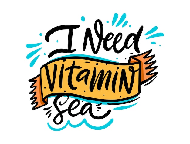 I need vitamin sea. Hand drawn colorful lettering phrase. Vector illustration isolated on white background.