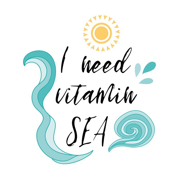 Vector i need vitamin sea vector inspirational vacation and travel quote with hand drawn waves in sea turquoise color