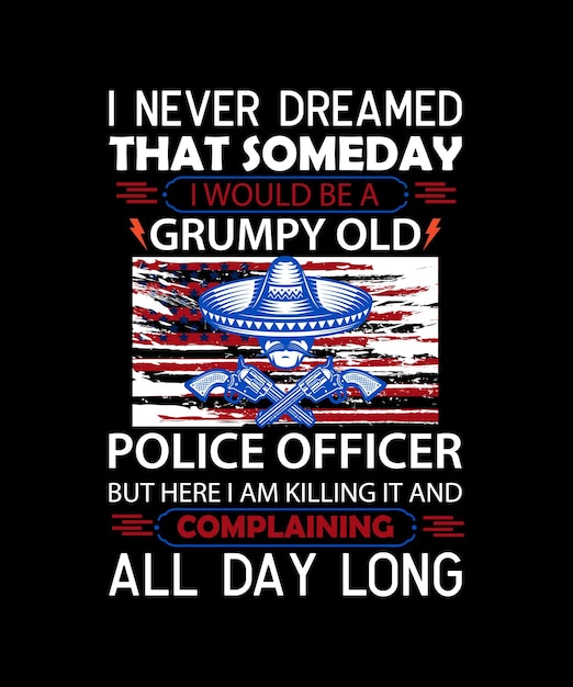 Vector i never dreamed that one day i would become a grumpy old man tshirt