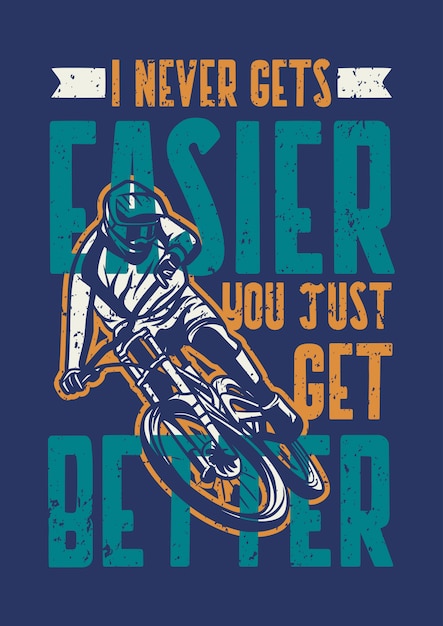 I never gets easier you just get better poster