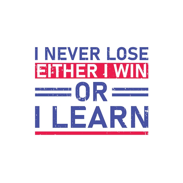 I never lose Either I win or I learn typography graphic tshirt print Ready premium vector