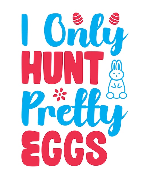 I Only Hunt Pretty Eggs