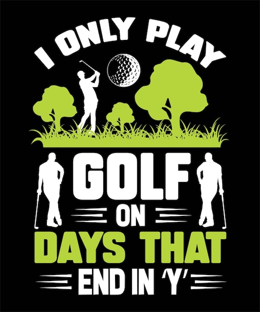 i_only_play_golf_on_days_that