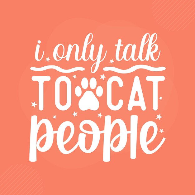 I only talk to cat people premium cat typography vector design