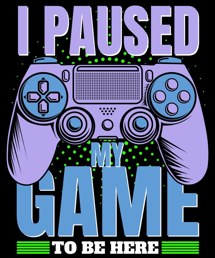 Vector i paused my game to be here video game t shirt design