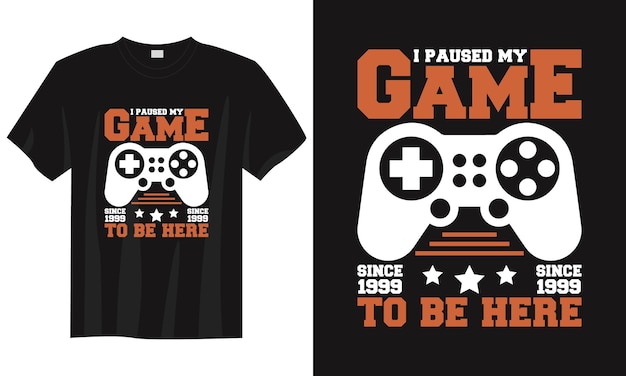 i paused my game to be herevintage typography lettering gaming tshirt design