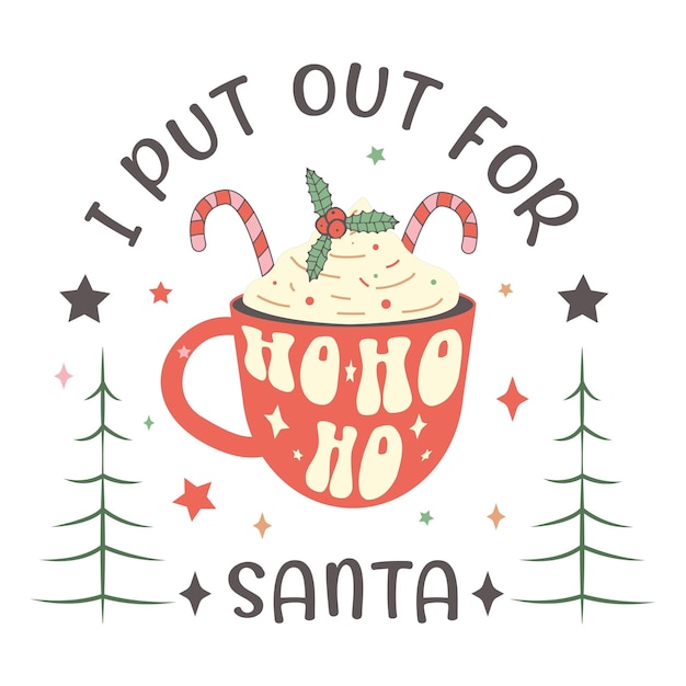 I Put out Cocoa for Santa Merry Christmas Design. Vintage Christmas Hot Cocoa Vector Design.