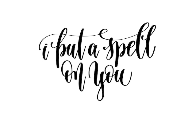 I put a spell on you hand lettering inscription quote to witch party on halloween holiday