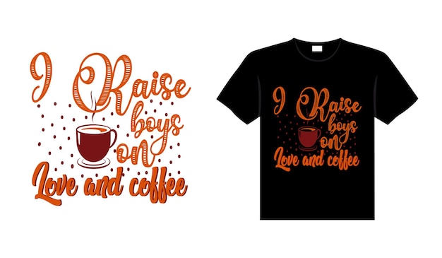 나는 사랑과 Coffee Typography Tshirt Design으로 소년을 키웁니다.