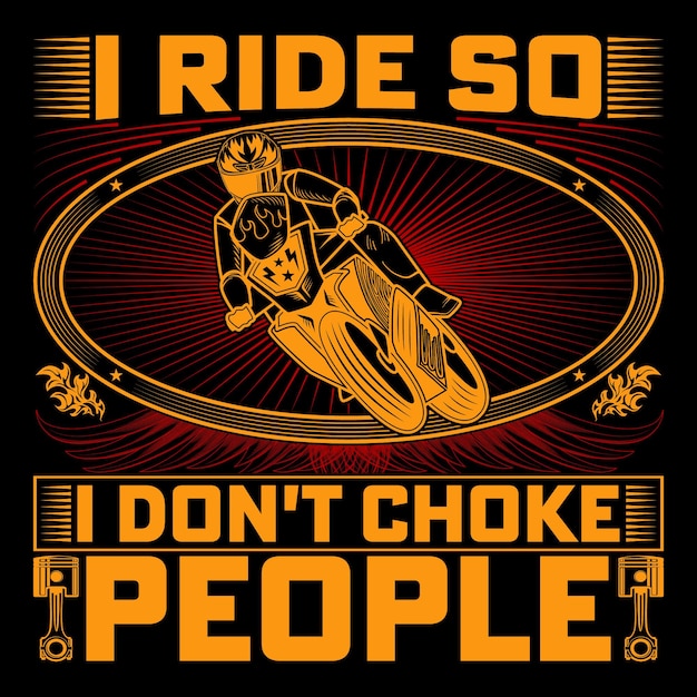 I Ride So I Dont Choke People Bike Retro Vintage Motorcycle TShirt Design Biker Riding