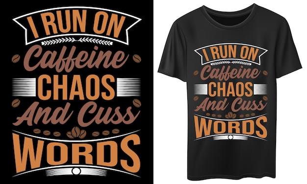 Vector i run on caffeine chaos and cuss words t-shirt design.