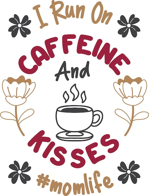 I run on caffeine and kisses lettering e illustrazione della citazione del caffè