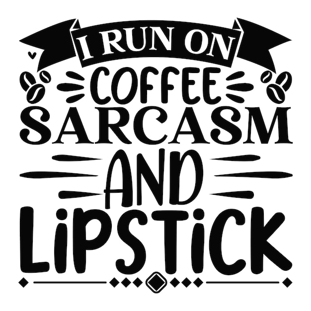 Corro con caffè, sarcasmo e rossetto lettering design per banner di auguri carta con stampe di tappetini per mouse