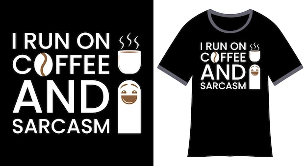 I run on coffee and sarcasm t-shirt design