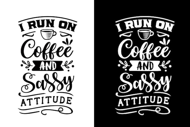 I run on coffee and sassy Hand lettering funny quote isolated on white background Vector typography