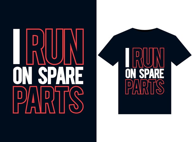 인쇄용 티셔츠 디자인을 위한 I Run On Spare Parts 일러스트레이션