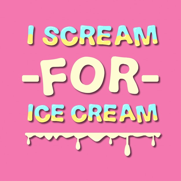 I scream for ice cream