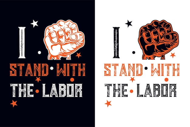 Vector i stand with labor. happy labor day. labor day t-shirt design template