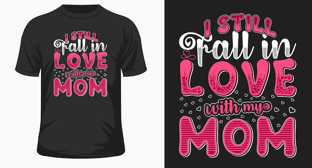 I still fall in love with my mom colorful tshirt design vector