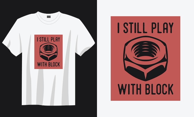 i still play with block vintage typography retro mechanic worker engineer slogan tshirt design