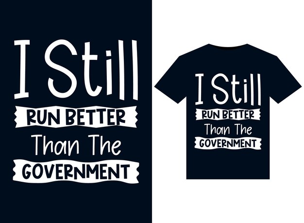 I still run better than the government 印刷用 t シャツ デザインのイラスト