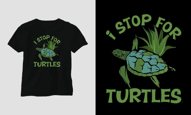 I stop for turtles tshirt template