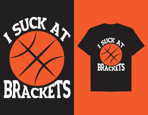 I suck at Brackets march madness day typography t-shirt design