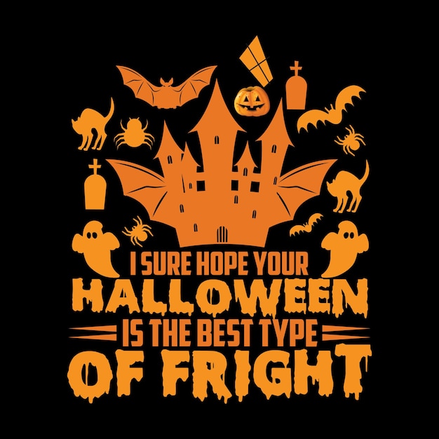 Spero certo che la tua halloween sia il miglior tipo di t-shirt fright