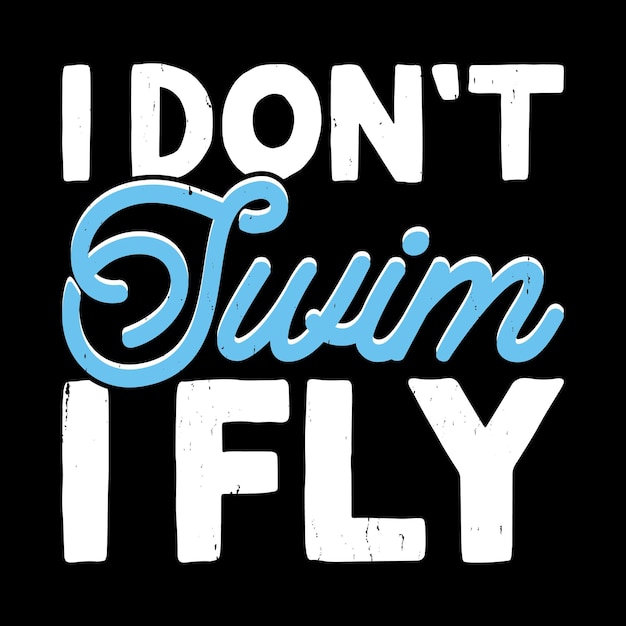 I Don't Swim I Fly Funny Swimmer スポーツ ビンテージ スイミング Tシャツ デザイン