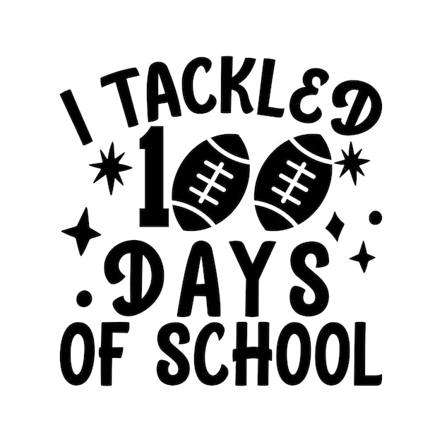 Vector i tackled 100days of school t shirt design