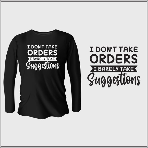 I don't take orders I barely take suggestions t-shirt design with vector