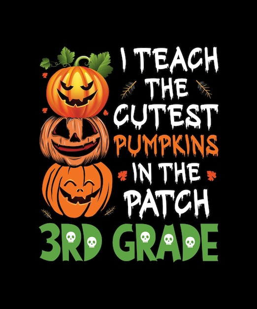 I teach the cutest pumpkins in patch 3rd grade halloween teacher t-shirt