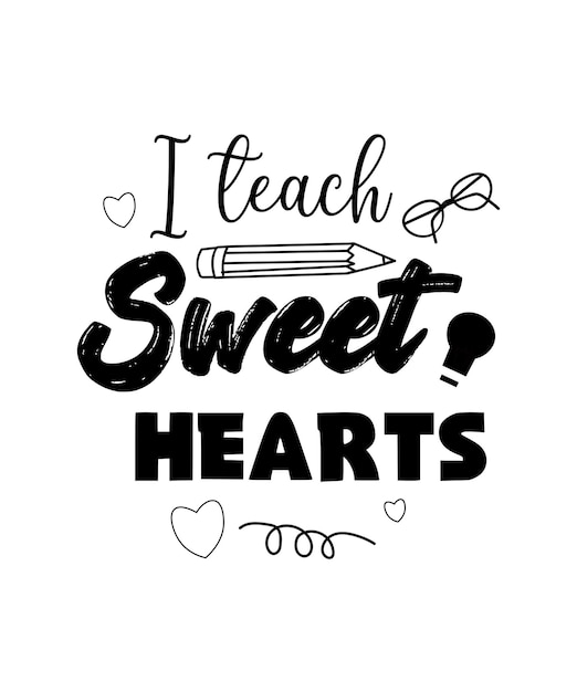 I teach sweet hearts tshirt design teacher's day Quotes tshirt design