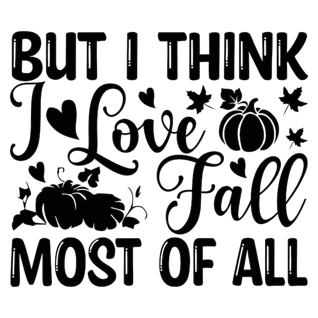 But i think i love fall most of all Lettering design for greeting banners Mouse Pads Prints Card