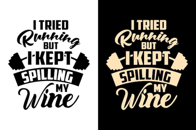 Vector i tried running but i kept spilling my wine workout gym typography lettering fitness t shirt