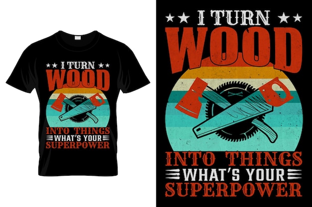 I Turn Wood into Things What's Your Superpower